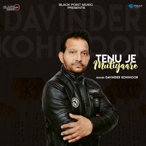 download Tenu-Je-Mutiyaare Davinder Kohinoor mp3
